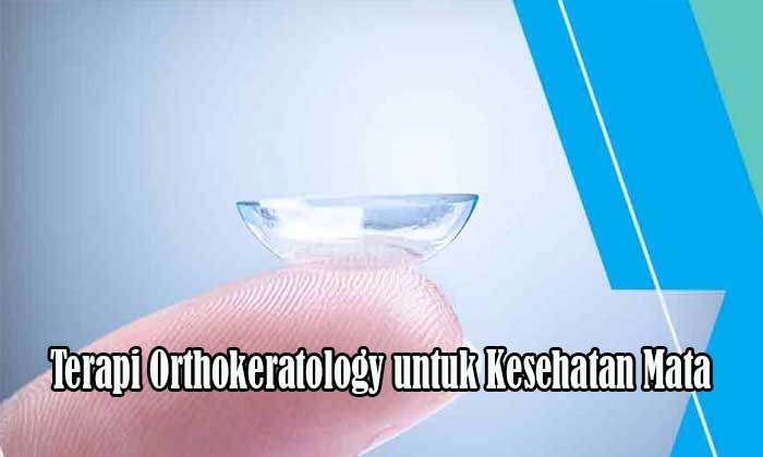 Terapi Orthokeratology untuk Kesehatan Mata