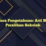 Lentera Pengetahuan: Arti Masa Peralihan Sekolah
