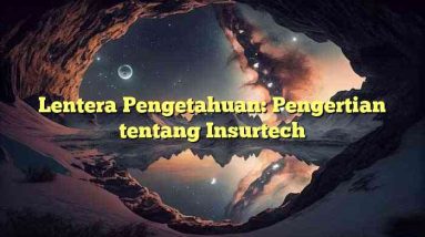 Lentera Pengetahuan: Pengertian tentang Insurtech